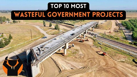 Top 10 Most Wasteful Government Projects