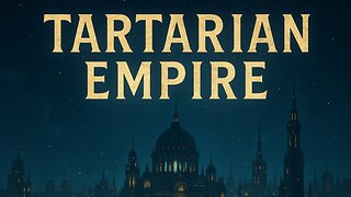 The Tartarian Empire | Myth or Lost Civilization