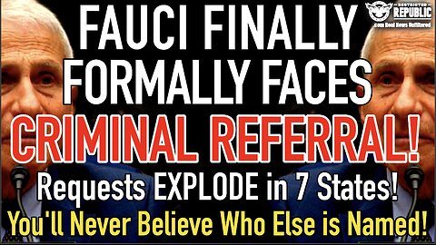 Fauci Formally Faces Criminal Referral Requests in 7 States! You'll Never Believe Who Else is Named!