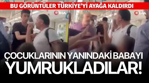 Marmaray'da çocuklarının yanında babaya yumruk