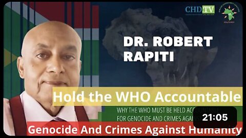 "Dr. EV Rapiti (RSA): Holding WHO Accountable for Genocide and Crimes Against Humanity"
