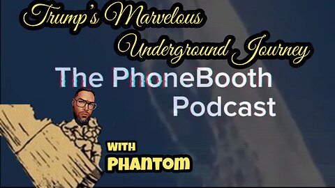 Ep. 93 - "Trump's Marvelous Underground Journey" w/ Phantom