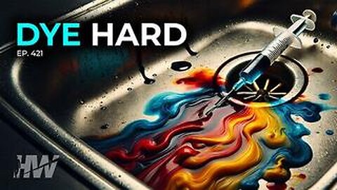 Dye Hard | The Highwire w/ Del Bigtree