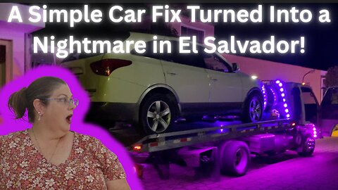 A Simple Car Fix Turned Into a Nightmare in El Salvador! 🚗🇸🇻