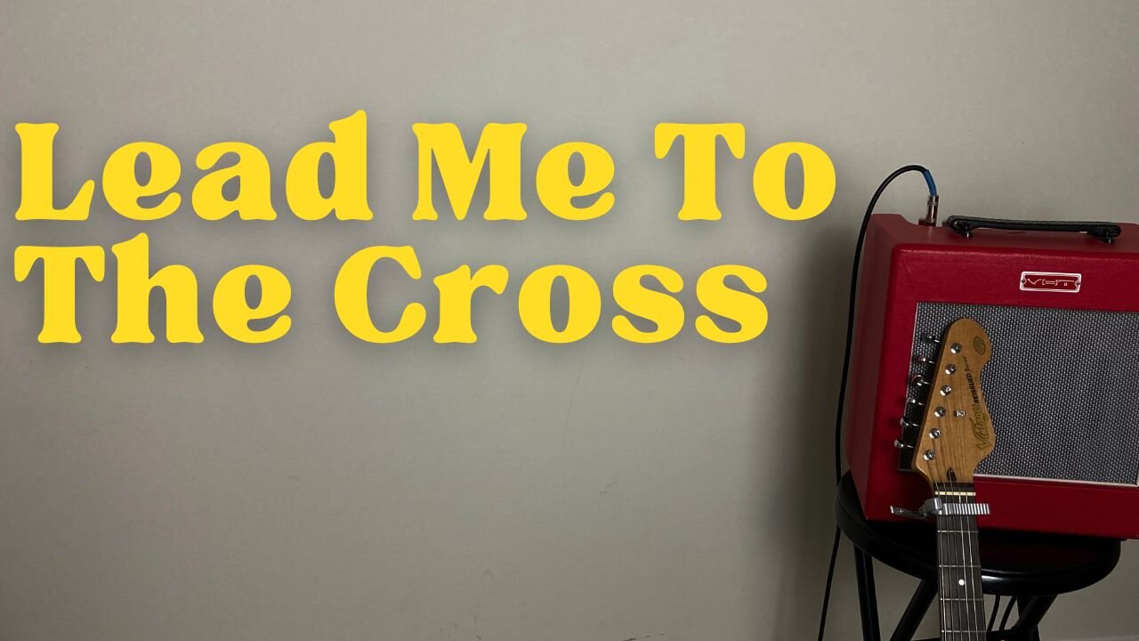 LEAD ME TO THE CROSS / / Cover by Derek Charles Johnson / / Lyric Video