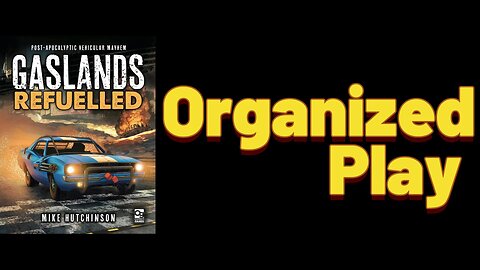 Gaslands: Episode 6 - Organized Play