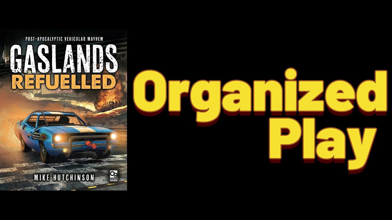Gaslands: Episode 6 - Organized Play