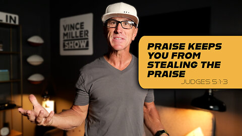 Praise Keeps You From Stealing The Praise | Judges 5:1-3