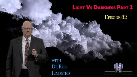 (Episode 82) Light Vs Darkness Part 2 with Dr Rob Lindsted