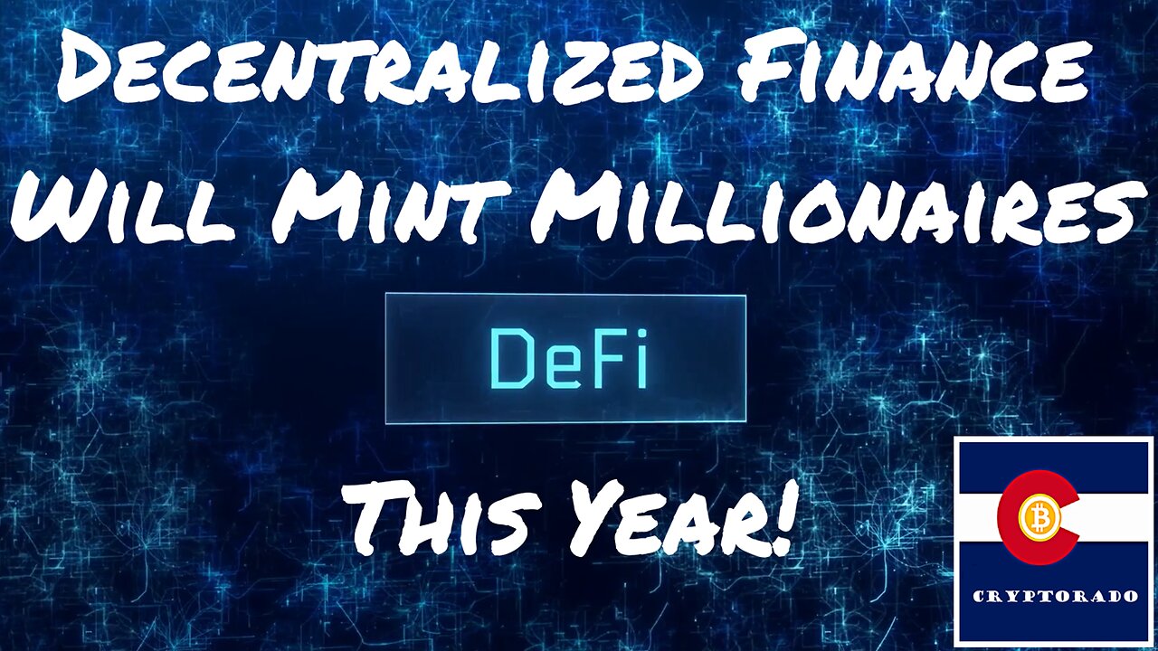 Crypto Decentralized Finance (DeFi) Will Mint Millionaires This Year!