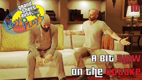 Michael Can't Take a Hint | Lazy Plays | Grand Theft Auto V (pc)