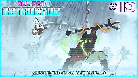 All-Gen Retrocade Ep.119: SHINOBI: ART OF VENGEANCE DEMO