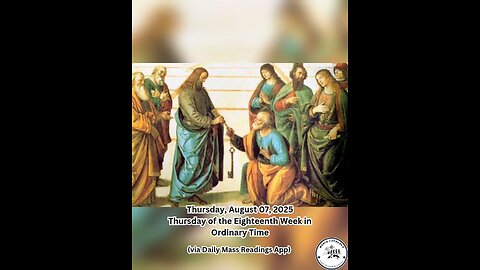 Thursday, August 07, 2025 Thursday of the Eighteenth Week in Ordinary Time #faith #readings
