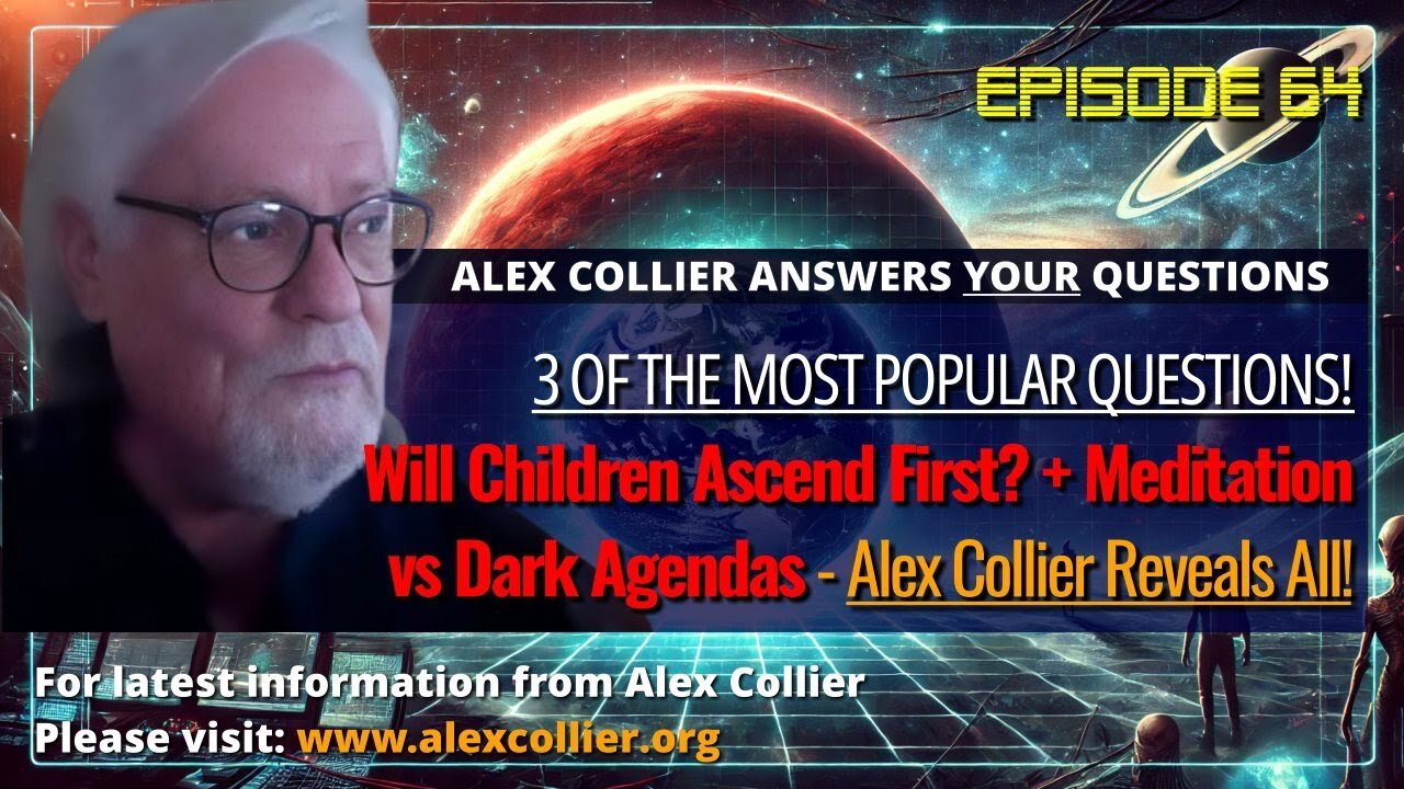 Will Children Ascend First? + Meditation vs Dark Agendas - Alex Collier Reveals All!