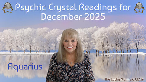 Aquarius Psychic Tarot Reading for December 2025 by Pam Georgel