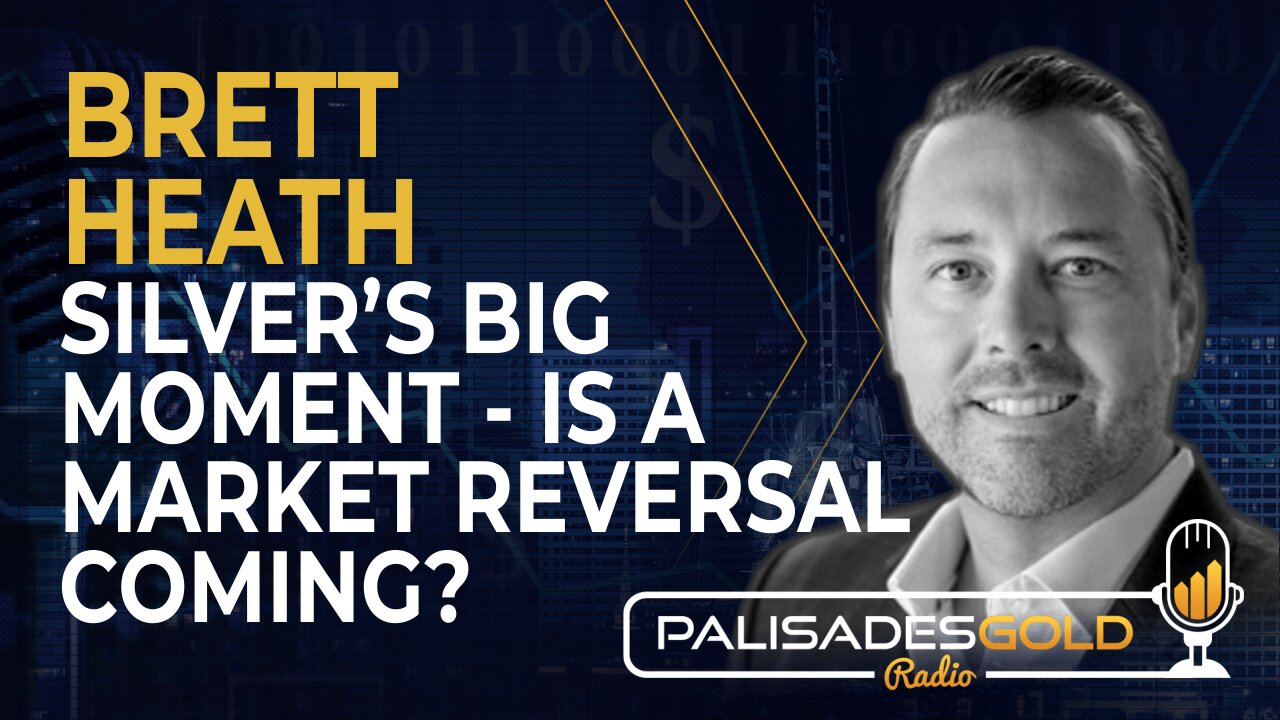 Brett Heath: Silver's Big Moment - Is a Market Reversal Coming?