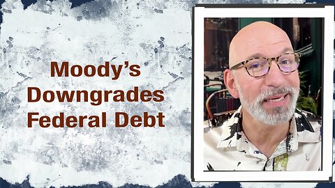 Moody’s downgrades federal debt