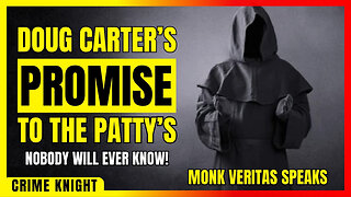 Monk Veritas Speaks | The Delphi Case | Doug Carter's Promise To The Patty's