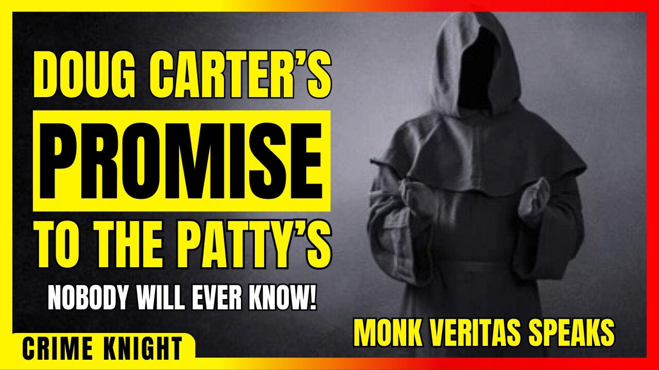 Monk Veritas Speaks | The Delphi Case | Doug Carter's Promise To The Patty's