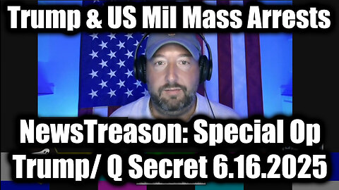 NewsTreason: Trump/ Q Secret 6.16.25, Trump's Mass Arrests, The Trap is Set - Special Op