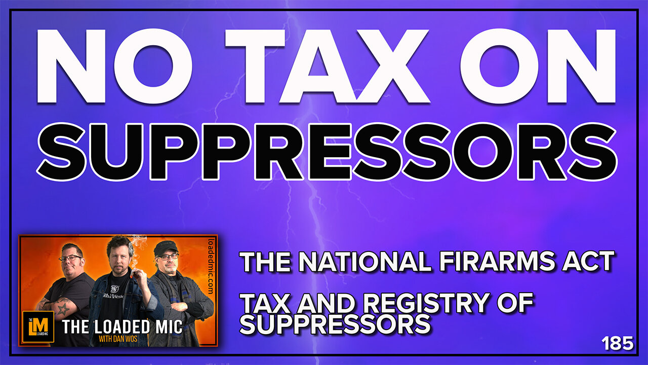 SUPPRESSORS AND THE NFA | The Loaded Mic | EP185