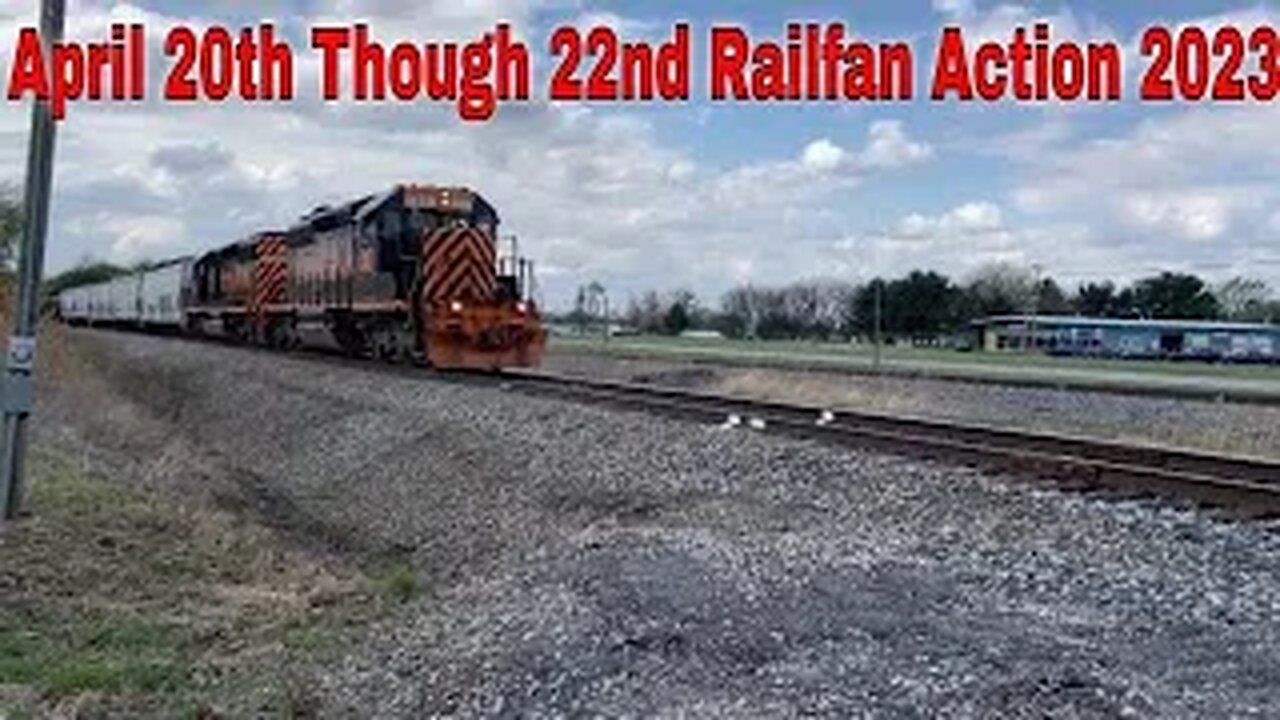 April 20th Though 22nd Railfan Action 2023