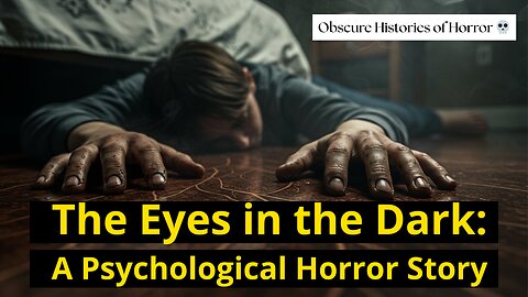 The Eyes in the Dark - A Psychological Horror Story