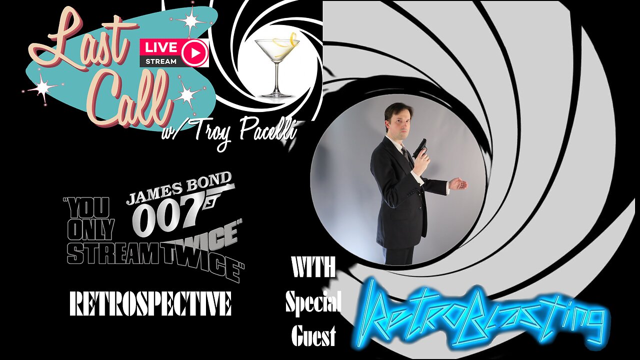 Last Call – James Bond Retrospective, Part 2, w/RetroBlasting