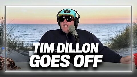 VIDEO: Tim Dillon Goes Scorched Earth on the Keystone Cops Running the DOJ