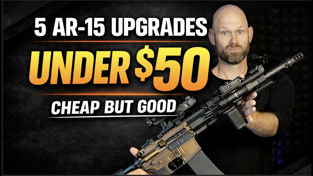 5 AR-15 Upgrades Under $50 That ACTUALLY Improve Performance
