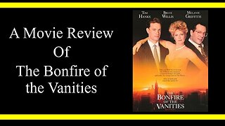 The Bonfire of the Vanities (Movie Review)