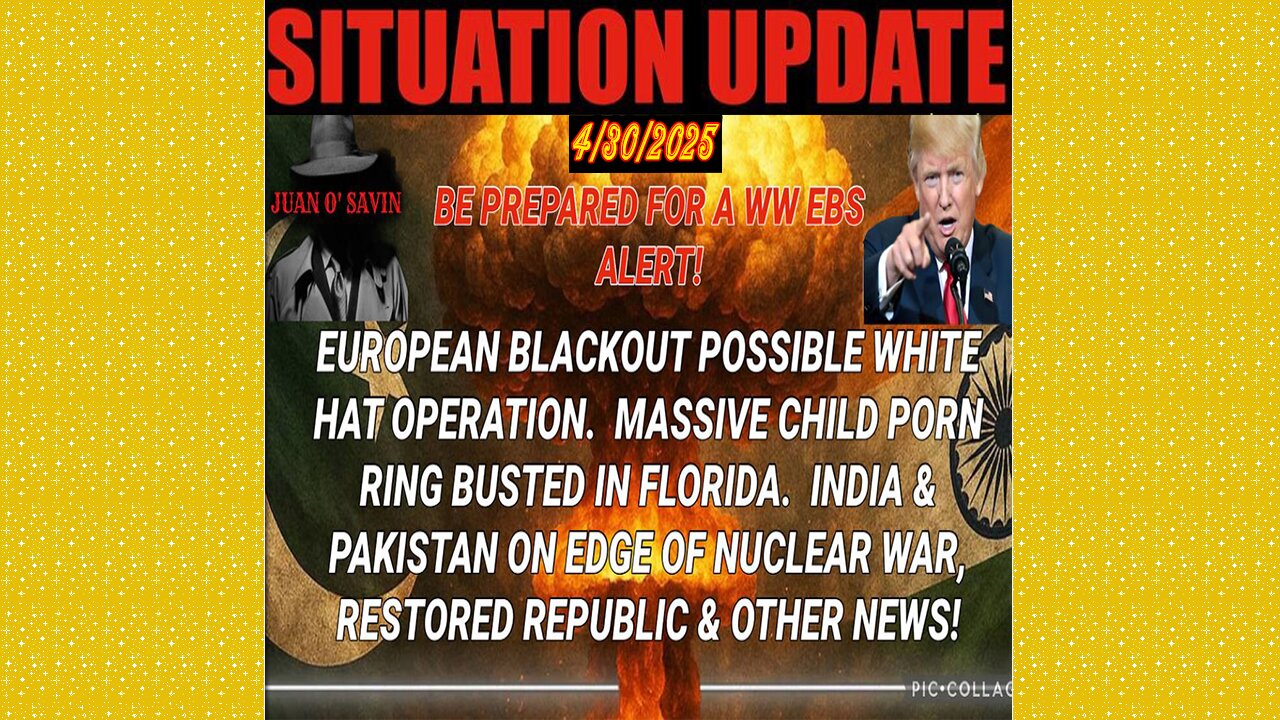 SITUATION UPDATE 4/30/25 - India & Pakistan On Edge Of Nuclear War. Juan O Savin