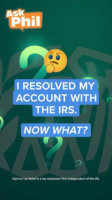 Got Your IRS Tax Resolution - Now What? - Optima Tax Relief