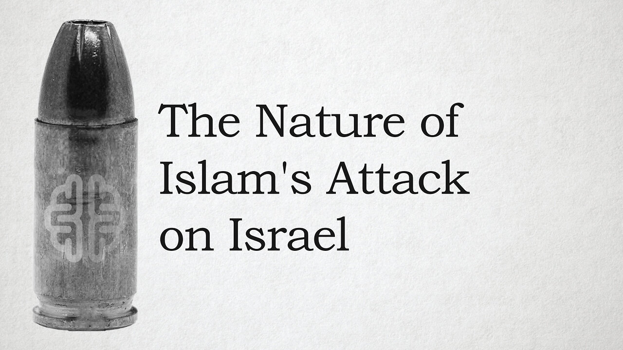 The Nature of Islam's Attack on Israel