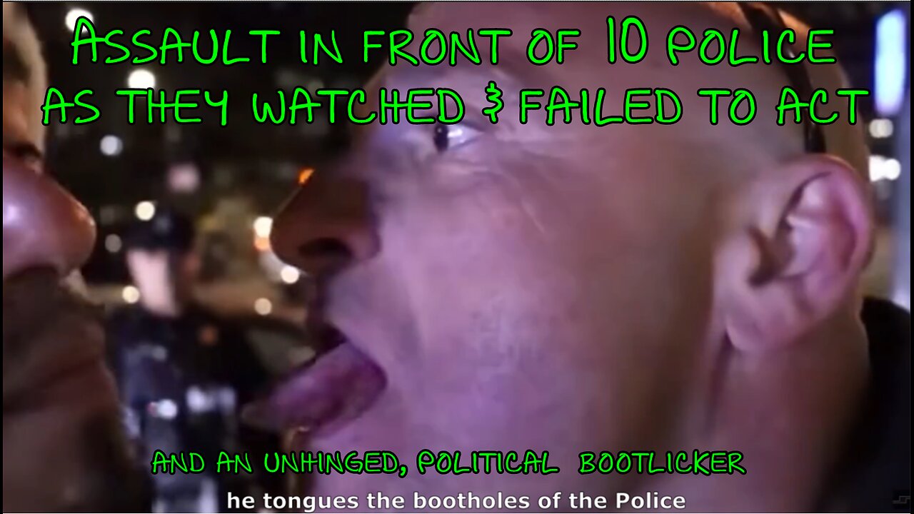 Assault in Front of 10 Police as They Watched & Failed to Act - What Are We Paying For??