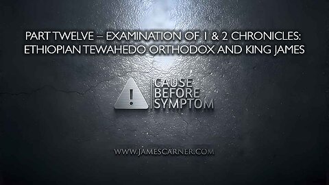 Part Twelve – Examination of 1 & 2 Chronicles: Ethiopian Tewahedo Orthodox and King James
