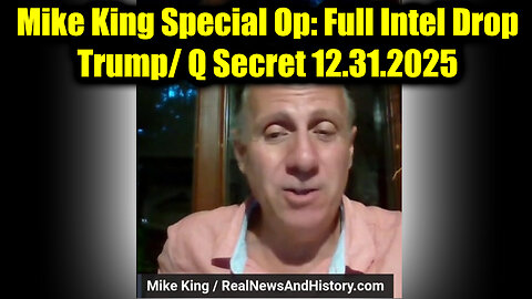Mike King: Full Intel Drop 12.31.25 - Trump/Q Secret, Special Op in Full Swing