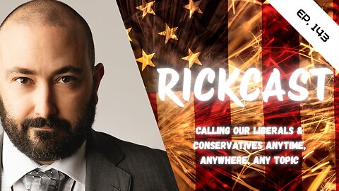 RickCast 4th Of July Special | EP. 143