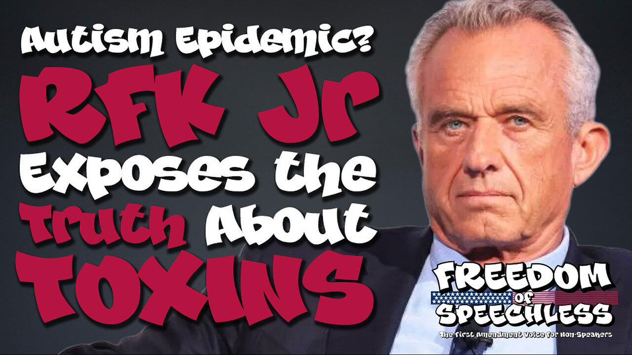 Freedom of Speechless | AUTISM EPIDEMIC? | RFK Jr. Exposes the Truth About Toxins & Rising Diagnoses