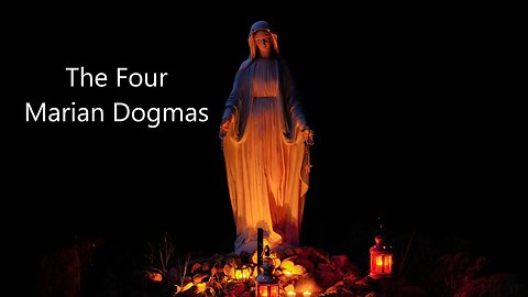 The Four Marian Dogmas
