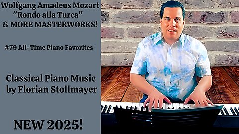 Wolfgang Amadeus Mozart: Rondo alla Turca & MORE MASTERWORKS #79 All-Time Piano Favorites NEW 2025!
