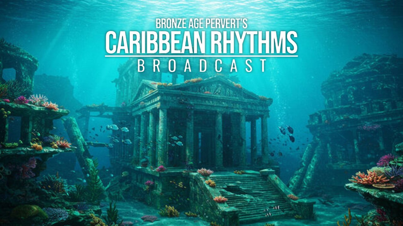 Ep 83 "Reddit Man or Atlantis?" • Caribbean Rhythms w/ Bronze Age Pervert