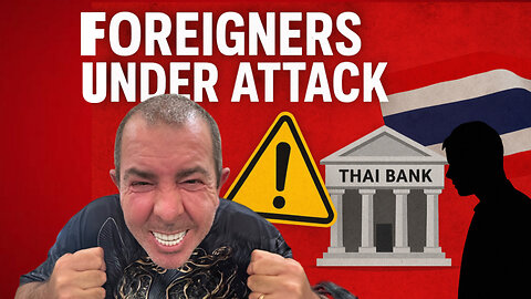 Warning to Expats: Why Thai Banks Are Hurting Foreign Customers | Thailand Retirement