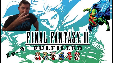 Final Fantasy 3 - Episode 3 (Final Fantasy Fulfilled)