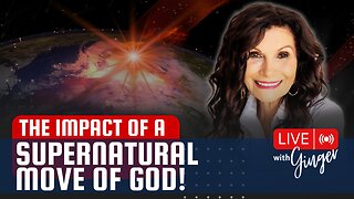 The Impact of a Supernatural Move of God | LIVE with GINGER