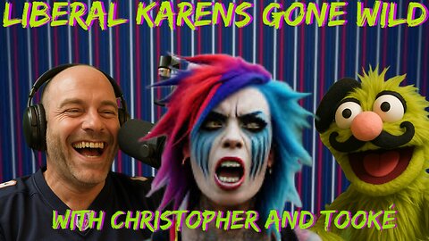 Liberal Karens Gone Wild