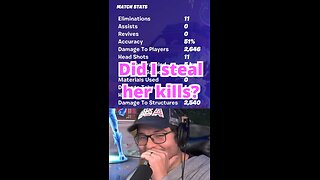Did I steal all of her kills? Fortnite