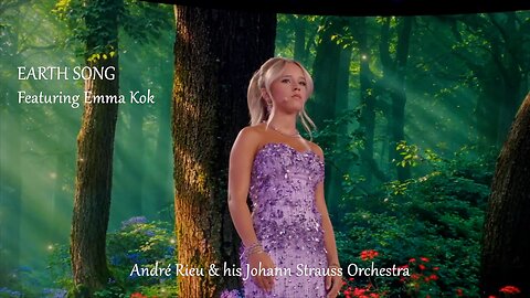 EARTH SONG featuring Emma Kok with André Rieu & his Johann Strauss Orchestra.