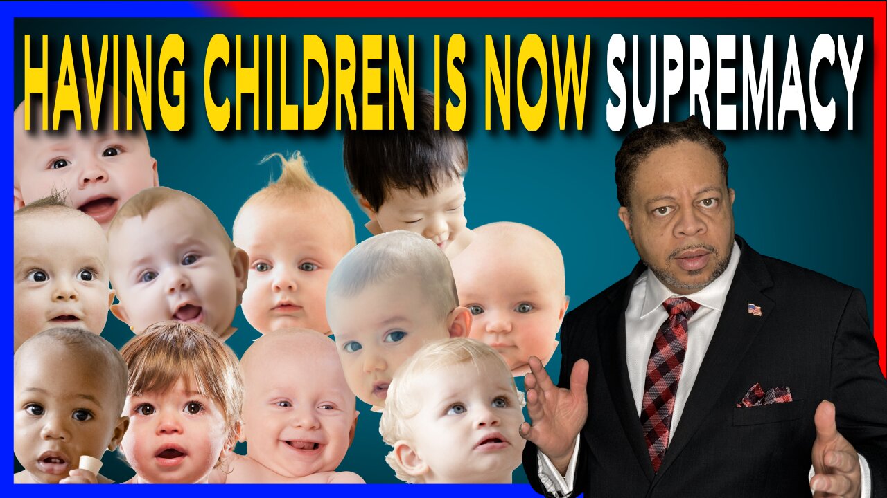 HAVING CHILDREN IS NOW SUPREMACY | LIVE 11AM CT