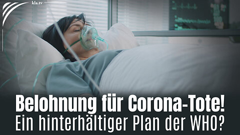 Belohnung für Corona-Tote! Ein hinterhältiger Plan der WHO?